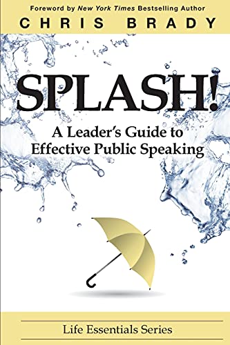 Splash: A Leader’s Guide to Effective Public Speaking