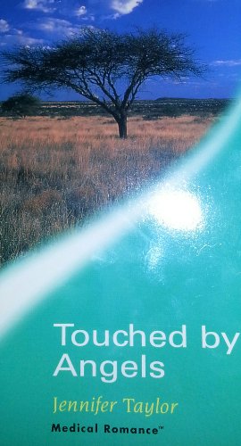 Touched By Angels (Medical Romance, 10)