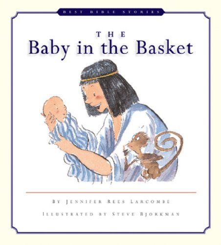 The Baby in the Basket (Best Bible Stories)