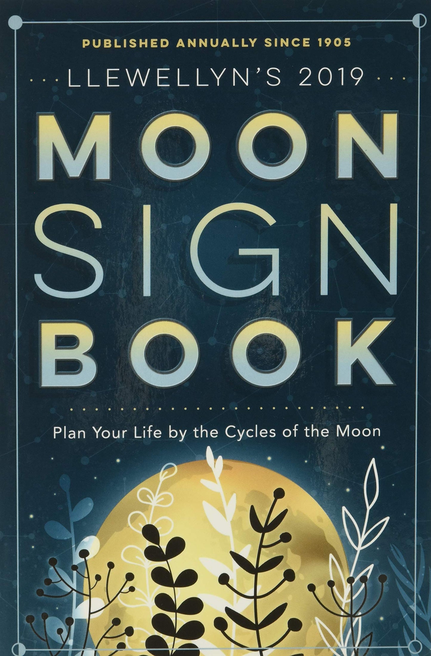 Llewellyn's 2019 Moon Sign Book: Plan Your Life by the Cycles of the Moon (Llewellyn's Moon Sign Books)