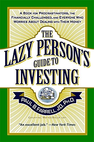 The Lazy Person's Guide to Investing: A Book for Procrastinators, the Financially Challenged, and Everyone Who Worries About Dealing with Their Money