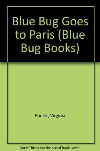 Blue Bug Goes to Paris (Blue Bug Books)