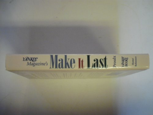 Yankee Magazine's Make It Last: Over 1,000 Ingenious Ways to Extend the Life of Everything You Own