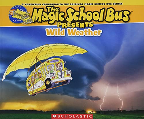 The Magic School Bus Presents: Wild Weather: A Nonfiction Companion to the Original Magic School Bus Series - 3231