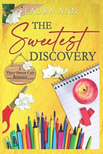 The Sweetest Discovery: a sweet, small town romance (Three Sisters Cafe)