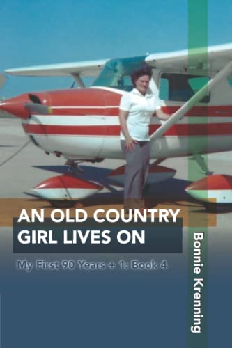 An Old Country Girl Lives On: My First 90 Years + 1: Book 4