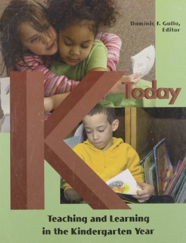 K Today: Teaching & Learning in the Kindergarten Year - 7287