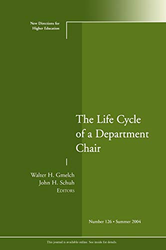 The Life Cycle of a Department Chair (New Directions for Higher Education, No. 126)