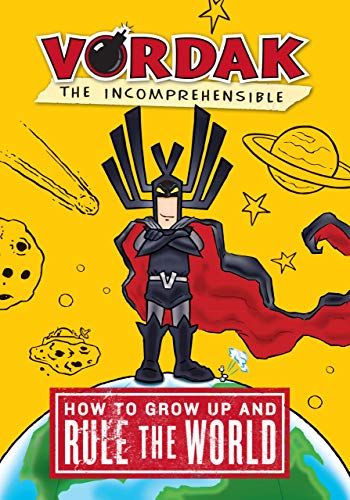 How to Grow Up and Rule the World (Vordak the Incomprehensible)