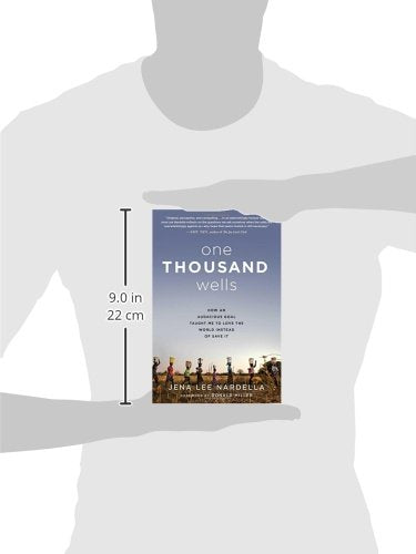 One Thousand Wells: How an Audacious Goal Taught Me to Love the World Instead of Save It