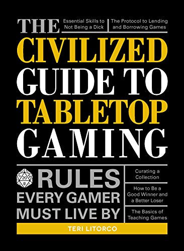 The Civilized Guide to Tabletop Gaming: Rules Every Gamer Must Live By