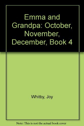 Emma and Grandpa: October, November, December, Book 4