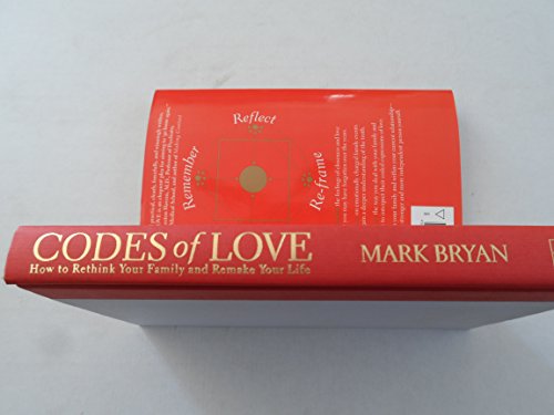 Codes Of Love: How to Rethink Your Family and Remake Your Life