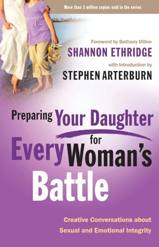 Preparing Your Daughter for Every Woman's Battle: Creative Conversations About Sexual and Emotional Integrity (The Every Man Series) - 5027