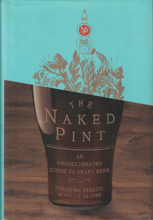 The Naked Pint: An Unadulterated Guide to Craft Beer