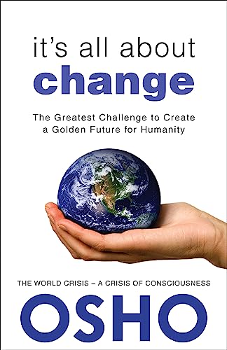 It's All About Change: The Greatest Challenge to Create a Golden Future for Humanity - 2326