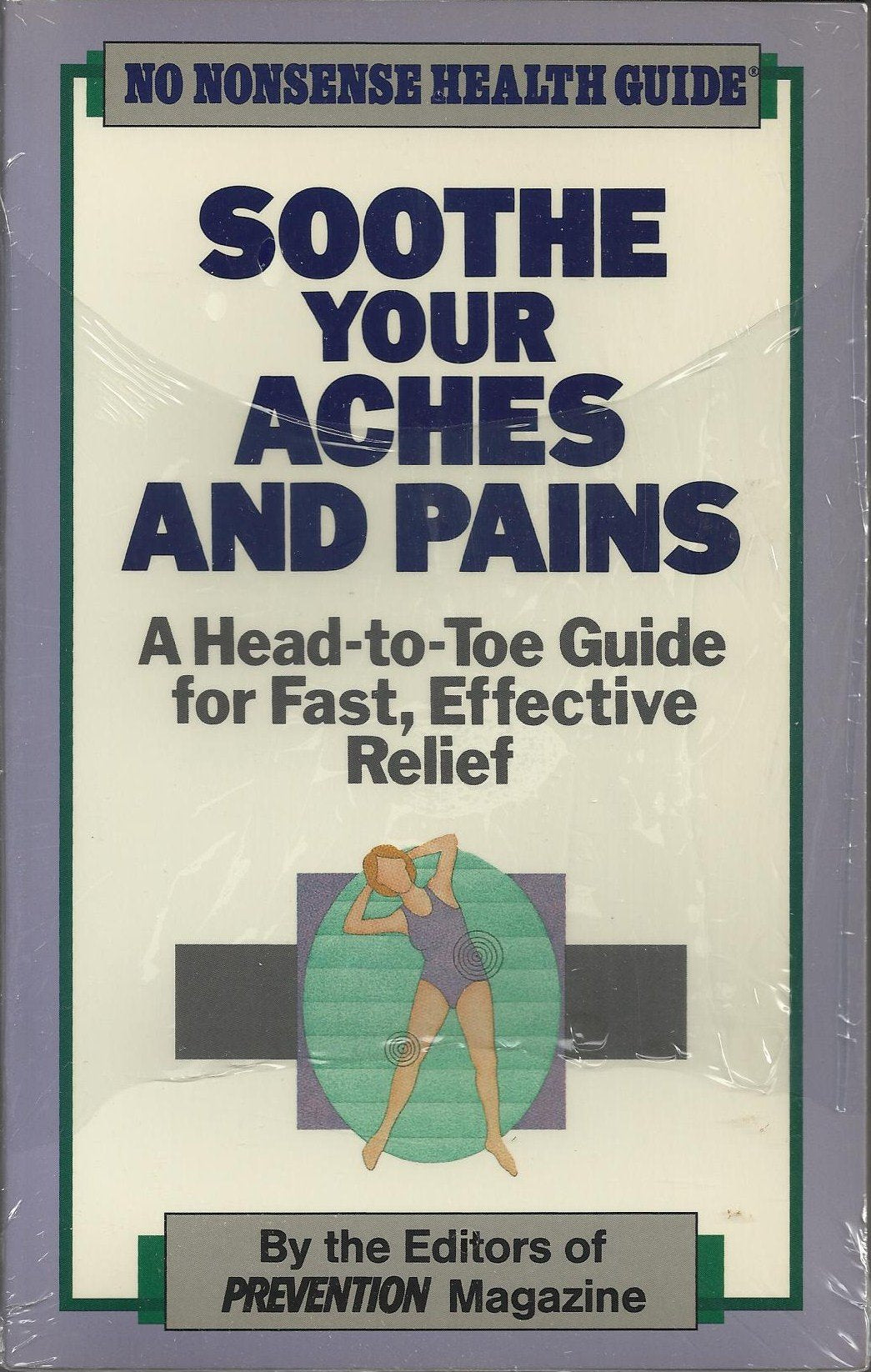 Soothe Your Aches and Pains: A Head-To-Toe Guide for Fast, Effective Relief (No Nonsense Health Guide)