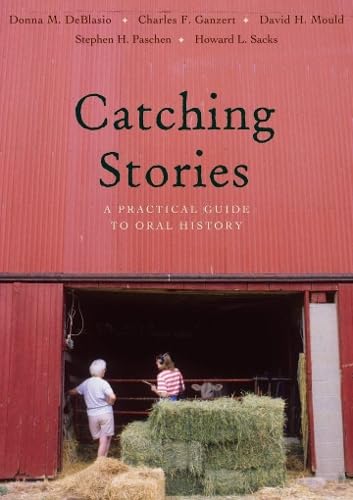 Catching Stories: A Practical Guide to Oral History - 7593