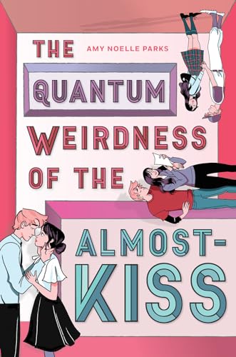 The Quantum Weirdness of the Almost-Kiss: A Novel