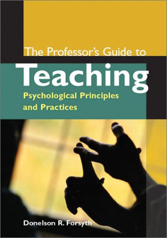 The Professor's Guide to Teaching: Psychological Principles and Practices - 3957