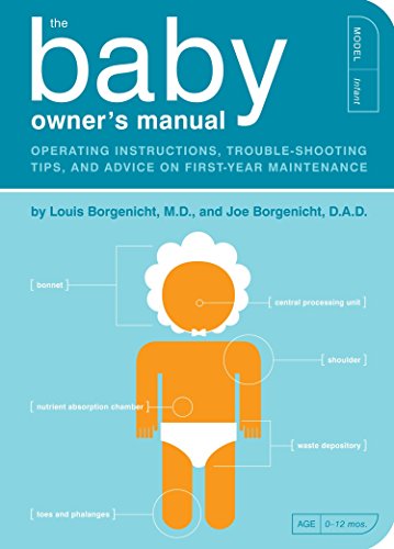 The Baby Owner's Manual: Operating Instructions, Trouble-Shooting Tips, and Advice on First-Year Maintenance (Owner's and Instruction Manual) - 9632
