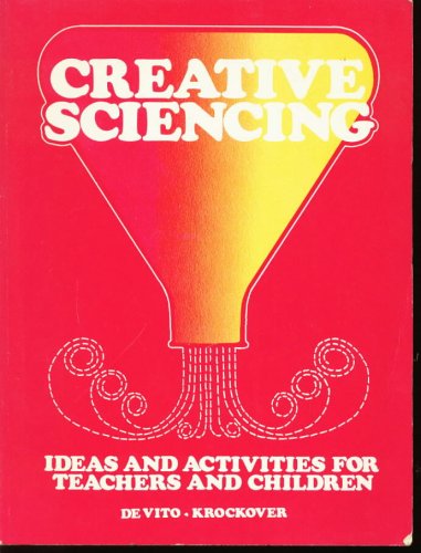 Creative Sciencing - Ideas and Activities for Teachers and Children