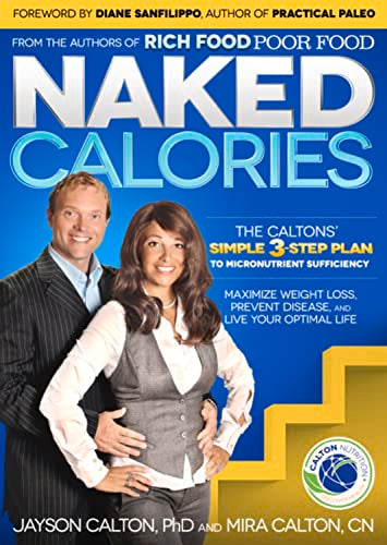 Naked Calories: Discover How Micronutrients Can Maximize Weight Lose, Prevent Dosease and Enhance Your Life