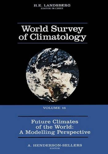 Future Climates of the World: A Modelling Perspective (World Survey of Climatology) - 8901
