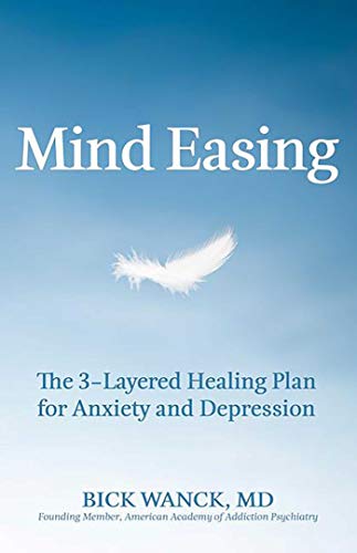 Mind Easing: The Three-Layered Healing Plan for Anxiety and Depression