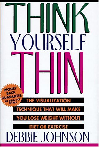 Think Yourself Thin: The Visualization Technique That Will Make You Lose Weight