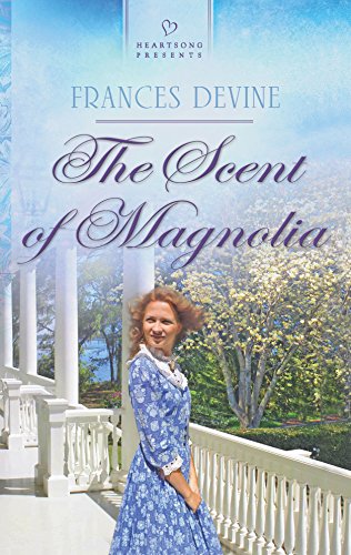 The Scent of Magnolia (Heartsong Presents)