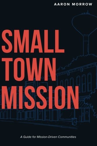 SMALL TOWN MISSION: A GUIDE FOR