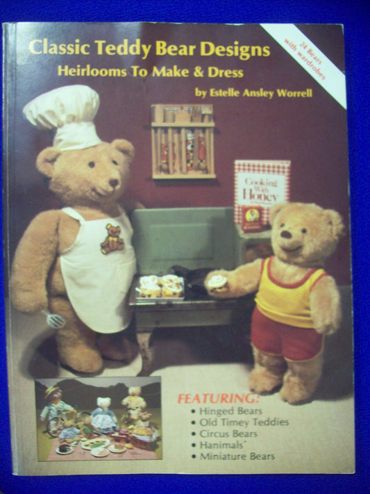 Classic Teddy Bear Designs: Heirlooms to Make & Dress