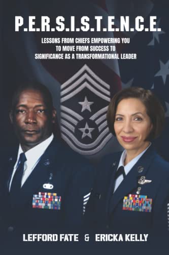 P.E.R.S.I.S.T.E.N.C.E.: Lessons from Chiefs Empowering You to Move From Success to Significance as a Transformational Leader - 3066