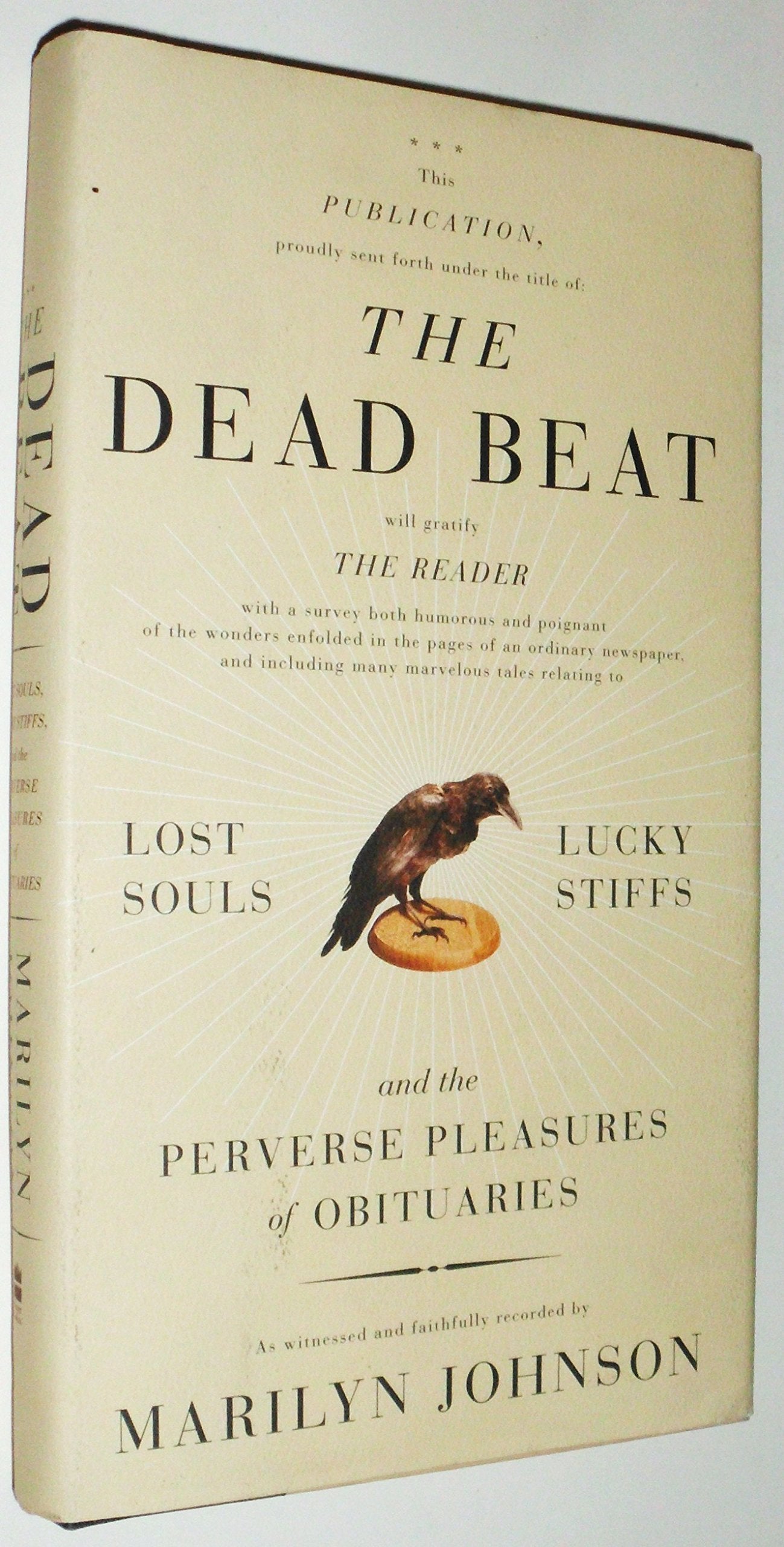 The Dead Beat: Lost Souls, Lucky Stiffs, and the Perverse Pleasures of Obituaries