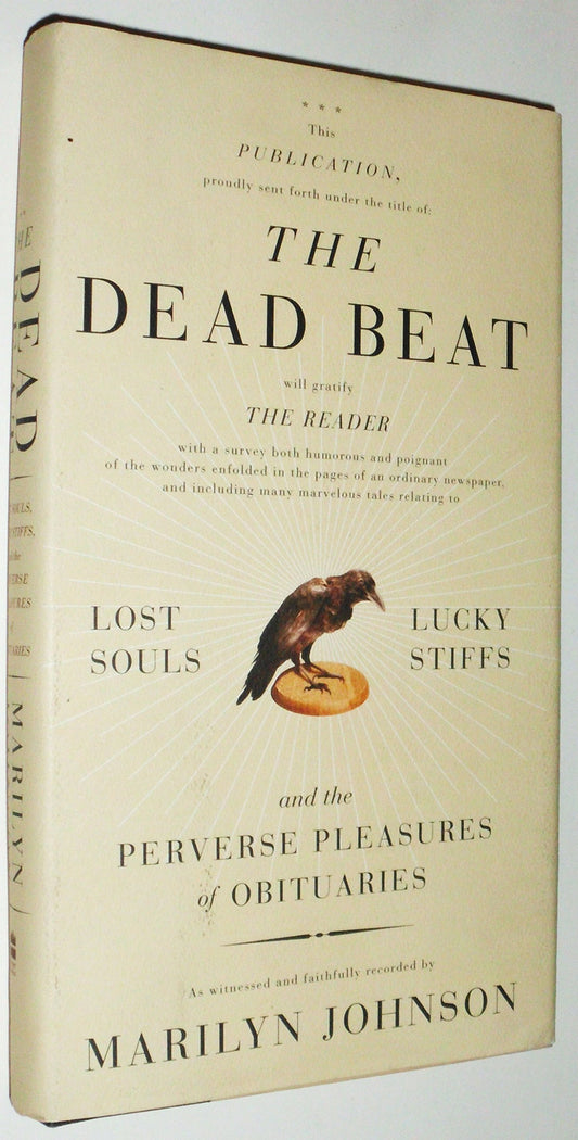 The Dead Beat: Lost Souls, Lucky Stiffs, and the Perverse Pleasures of Obituaries