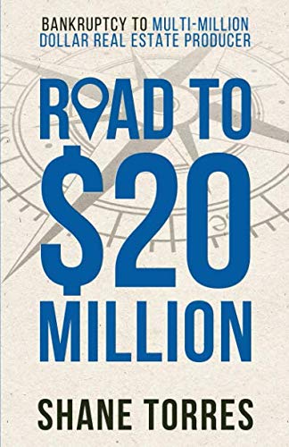 Road to $20 Million: Bankruptcy to Multi-Million Dollar Real Estate Producer