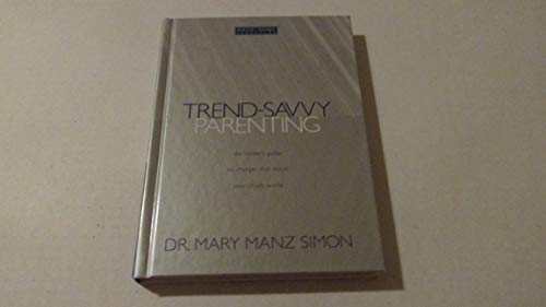 Trend-Savvy Parenting: An Insider's Guide to Changes that Shape Your Child's World