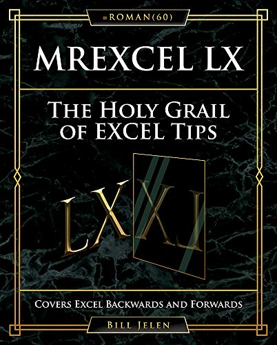 MrExcel LX The Holy Grail of Excel Tips: Covers Excel Backwards and Forwards