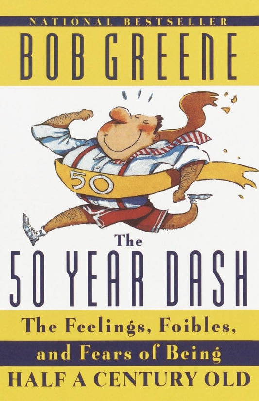 50 Year Dash: The Feelings, Foibles, and Fears of Being Half a Century Old