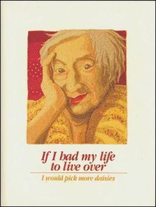 IF I HAD MY LIFE TO LIVE OVER I