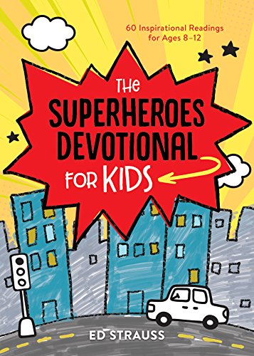The Superheroes Devotional for Kids: 60 Inspirational Readings for Ages 8-12
