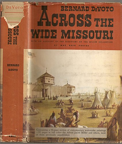 Across the Wide Missouri illustrated (from) Paintings by Alfred Jacob Miller, Charles Bodmer and George Catlin w/ an Account of the Discovery of the Miller Collection by Mae Reed Porter