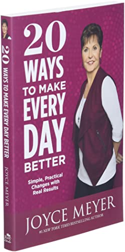 20 Ways to Make Every Day Better: Simple, Practical Changes with Real Results