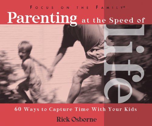 Parenting at the Speed of Life