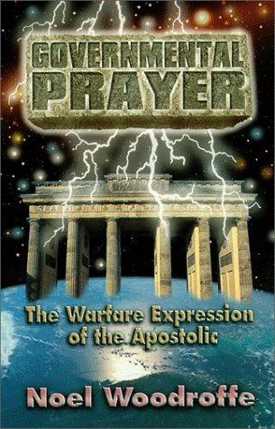 Governmental Prayer: The Warfare Expression of the Apostolic