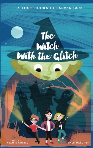 The Witch With The Glitch (A Lost Bookshop Adventure)