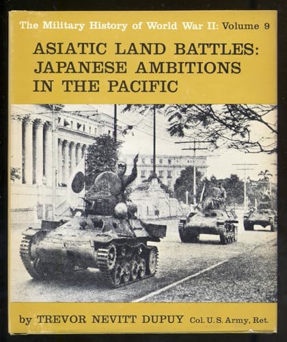 Asiatic land battles: Japanese ambitions in the pacific (His The military history of World War II. 9)