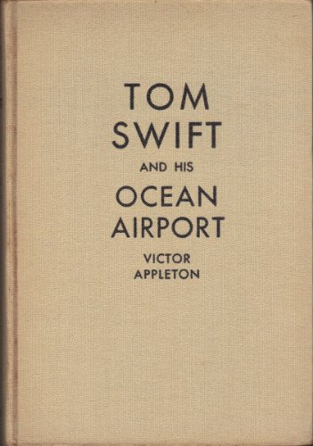 Tom Swift and His Ocean Airport Or Foiling the Haargolanders - 6979