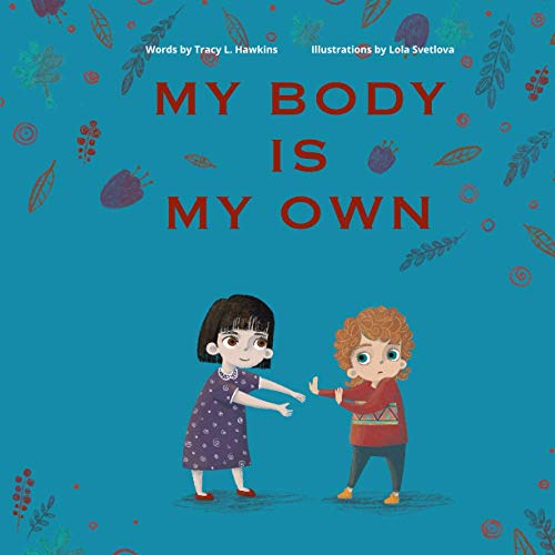 My Body Is My Own: Learning Consent, Respect, and Responsibility